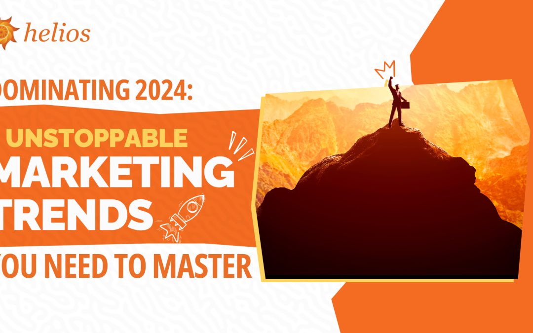 Dominating 2024: The 5 Unstoppable Marketing Trends You Need to Master