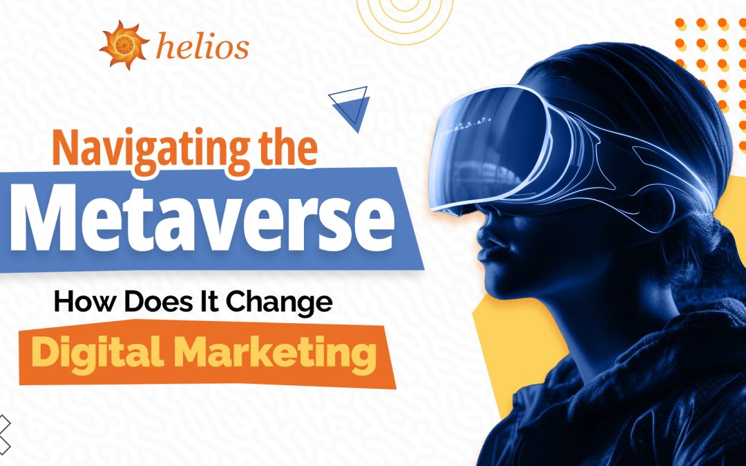 Navigating the Metaverse: How Does It Change Digital Marketing?
