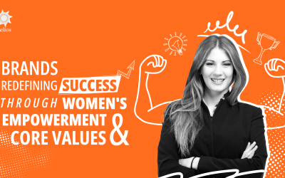 Brands Redefining Success Through Women’s Empowerment and Core Values